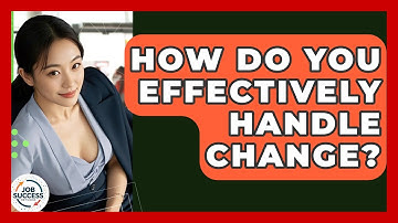 How Do You Effectively Handle Change? - Job Success Network