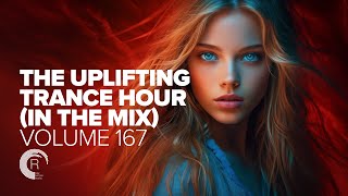 UPLIFTING TRANCE HOUR IN THE MIX VOL. 167 [FULL SET]