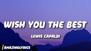 Lewis Capaldi - Wish You The Best