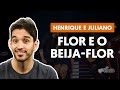 Flor e o Beija-flor (part. Marília Mendonça) - Henrique e Juliano (aula de violão simplificada)