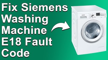 Siemens Washing Machine E18 Fault Code (Why Error Code E18 Happens? What Is The Solution?)
