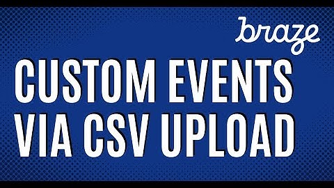 Braze - Custom Events via CSV