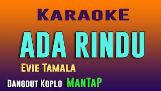 ADA RINDU,  EVIE TAMALA  KARAOKE NO VOKAL DANGDUT KOPLO