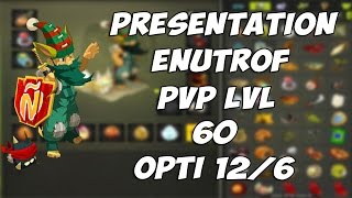 DOFUS - PRESENTATION ENUTROF PVP LVL 60 OPTI 12/6 !