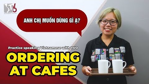 Practice speaking Vietnamese with TVO: Ordering at cafes | Learn Vietnamese with TVO