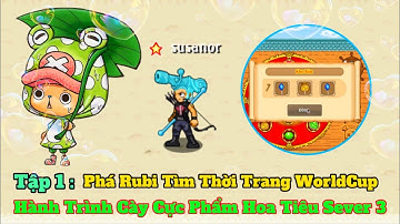 HTTH : Cực Phẩm Hoa Tiêu [ Tập 1 ] - Làm Hành Trình Mới - Tiêu Rubi Kiếm Thời Trang WC !!