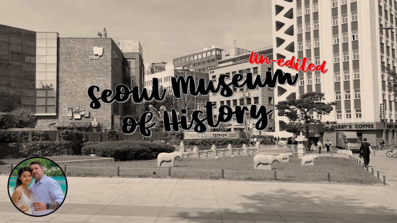 Seoul Museum of History (un-edited supplement to Vlog# 25)