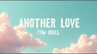 Another Love Tom Odell(Lyrics)A Heart Still Searching for Something It Lost Haunting Emotional Anth