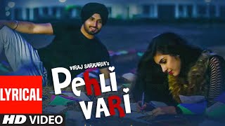 Video thumbnail of "Viraj Sarkaria: Pehli Vari Full Lyrical Video | Desi Routz | Maninder Singh Kailey \ Punjabi Songs"