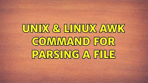 Unix & Linux: awk command for parsing a file (3 Solutions!!)