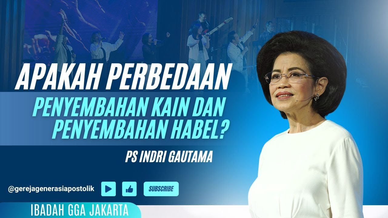 GGA Jakarta 25 Juni 2023 - Apakah perbedaan Penyembahan Kain dan Penyembahan Habel ?