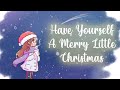 「Vocal &amp; Piano」 Natsumiii - Have Yourself a Merry Little Christmas ♫