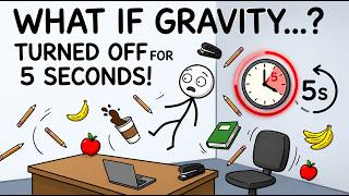 What If Gravity Turned Off For 5 Seconds ?