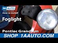 How to Replace Fog Driving Light 1999-2005 Pontiac Grand Am