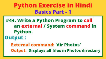 #44 Write a Python Program to Call / Use an External Command in Python in Hindi | Python Practice