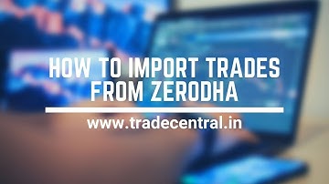 How to Import Trades in Trade Central Trading Journal from Zerodha