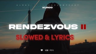 kurdo - rendezvous || ( SLOWED DOWN , LYRICS )