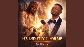 HE DID IT ALL FOR ME