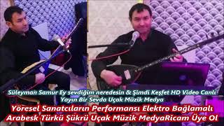 Süleyman Samur Ey Sevdiğim Neredesin Elektro Bağlamalı Arabesk Türkü