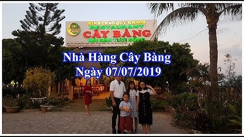 Nhà Hàng Cây Bàng Ngày 07/07/2019 - Nhà Hàng Cây Bàng Phan Thiết