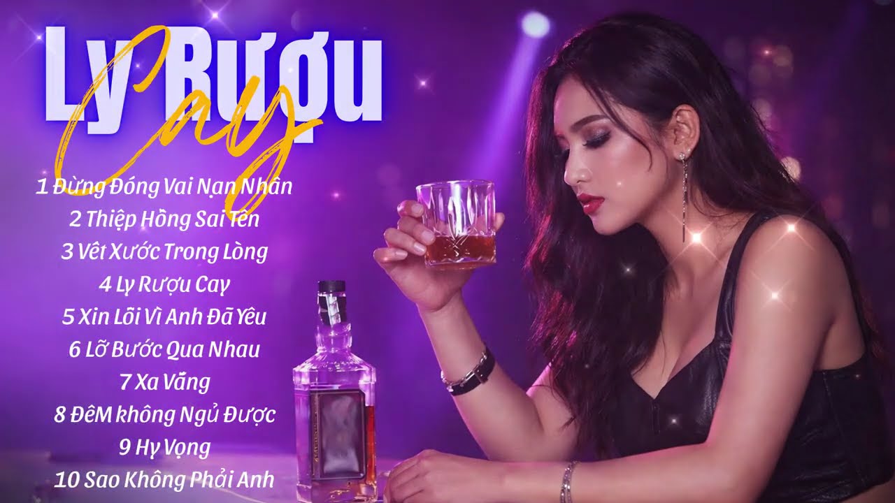 Ly Rượu Cay - Playlist Nhạc Trẻ Buồn Hay Nhất