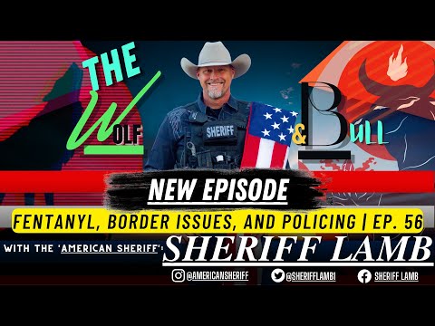 Fentanyl, Border Issues, and Policing | FEAT. Sheriff Lamb