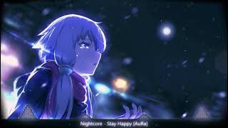 Nightcore ❧ Stay Happy [Au/Ra]