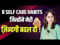My selfcare habits  8 daily self care habits that changed my life  dr shikha sharma rishi