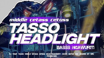 DJ HEADLIGHT MIDEL TASSO CETAS CETUS BASS NGAWURITY‼️COCOK UNTUK CEK SOUND