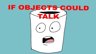 What if objects were alive
