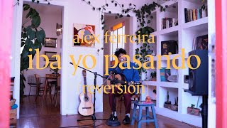 Alex Ferreira — Iba Yo Pasando (Reversión)