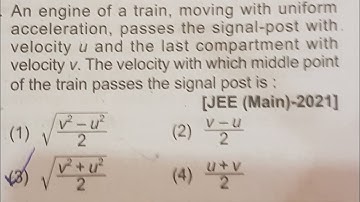 An engine of a train, moving with uniform acceleration, passes the signal post with velocity u ...