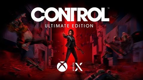 CONTROL (Ultimate Edition) Walkthrough #1 // [Series X]