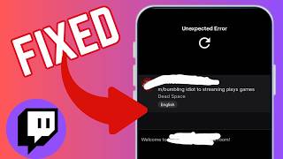 How To Fix An Unexpected Error On Twitch Streaming App