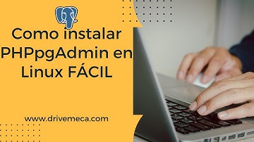 Facilita la administración de PostgreSQL - Instala y usa PHPpgAdmin en Linux