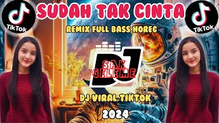 Dj Tiktok Viral Terbaru Sudah Tak Cinta Slow Bass Horeg