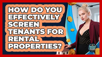 How Do You Effectively Screen Tenants For Rental Properties? - Passive Income Wizards