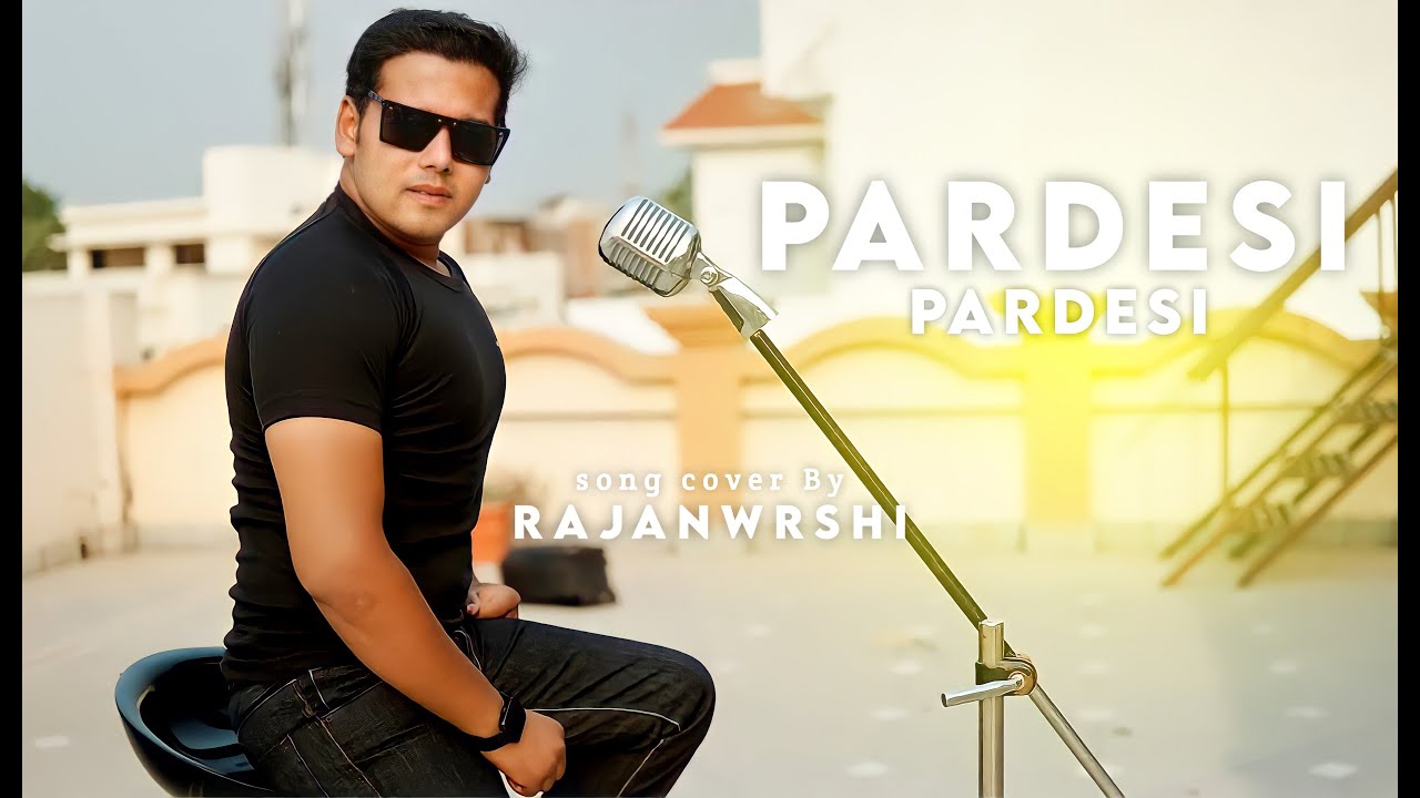 Pardesi pardesi By Rajanwrshi  Bollywood cover song  unplugged cover songs
