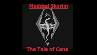 Modded Skyrim Episode 1: The Tale of Cena