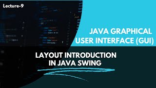 Java Swing layouts Lecture 9