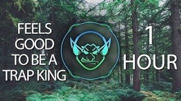 Feels Good To Be A Trap King (Goblin Mashup) 【1 HOUR】