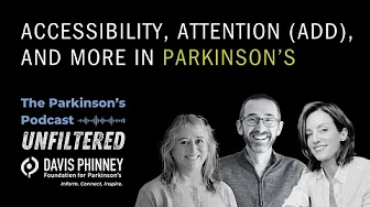 Accessibility, Attention (ADD), and More in Parkinson's