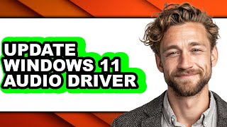 How to Update Windows 11 Audio Driver (easy Method)