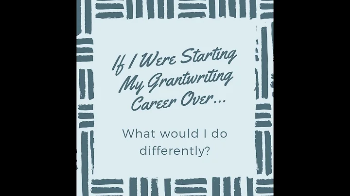 If I were starting my grantwriting career over...