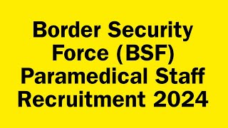 Border Security Force (BSF)Paramedical Staff Recruitment 2024