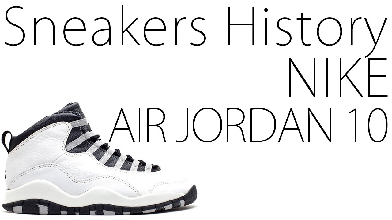 Sneakers] Sneakers History #37/NIKE AIR JORDAN 10 - YouTube