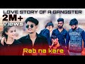 Rab na kare ke ye zindagi kabhi kisi ko daga de  love story of a gangster  part1  prasv creation