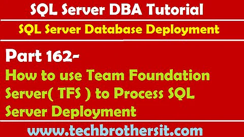 SQL Server Tutorial 162-How to use Team Foundation Server( TFS ) to Process SQL Server Deployment