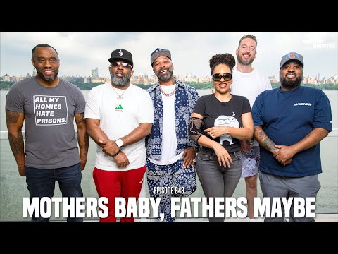 The Joe Budden Podcast Episode 843 | Mothers Baby, Fathers Maybe