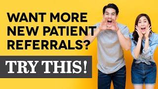 Clever Ways to Get More New Patient Referrals | Dental Practice Management Tip